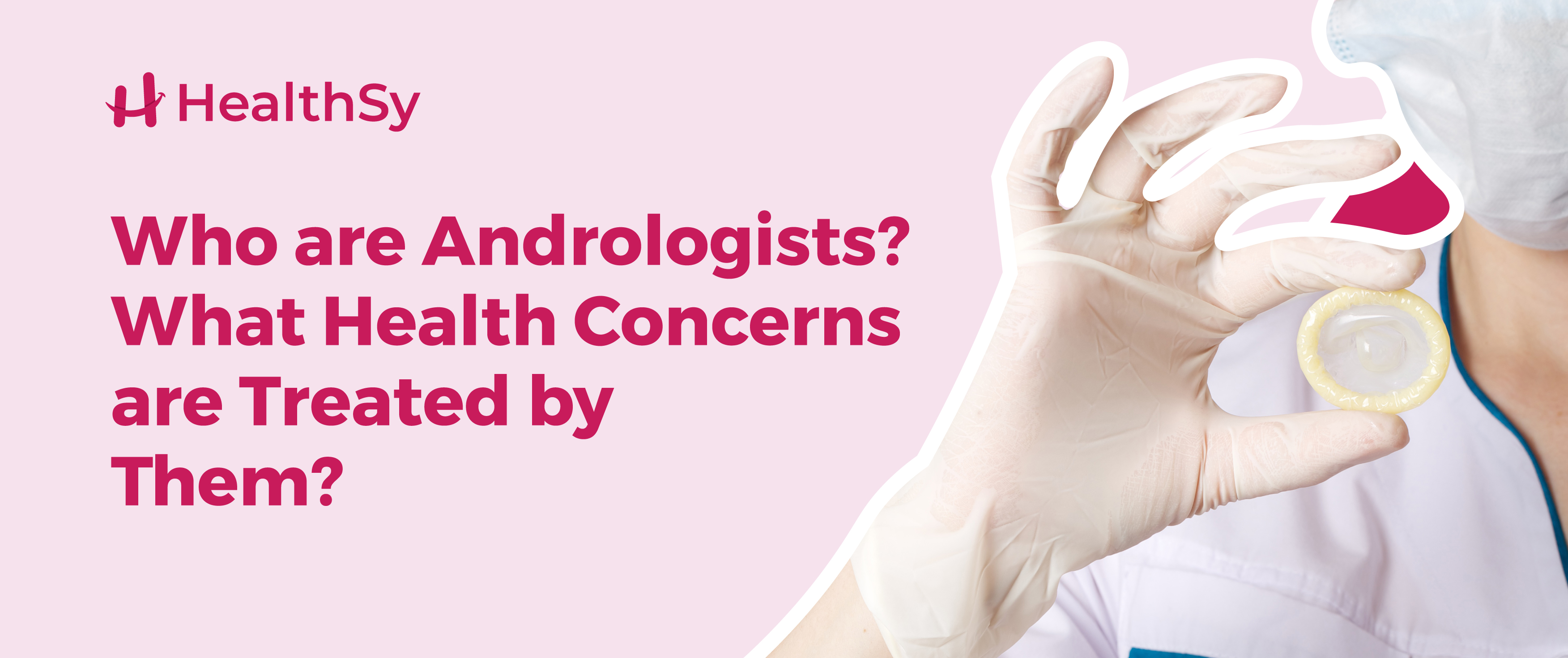 Who are Andrologists? What health concerns are Treated by Them?